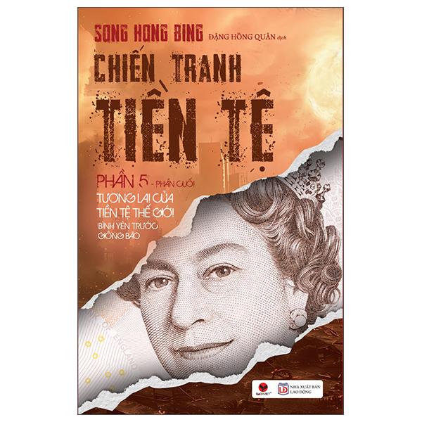 Sách - Chiến Tranh Tiền Tệ - Phần 5 - Tương Lai Của Tiền Tệ Thế Giới Bình Yên Trước Giông Bão (Tái Bản 2025)