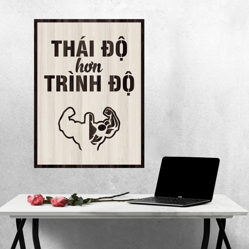 Tranh gỗ DECOR - SLOGAN tạo động lực, Truyền cảm hứng - Thái độ hơn trình độ