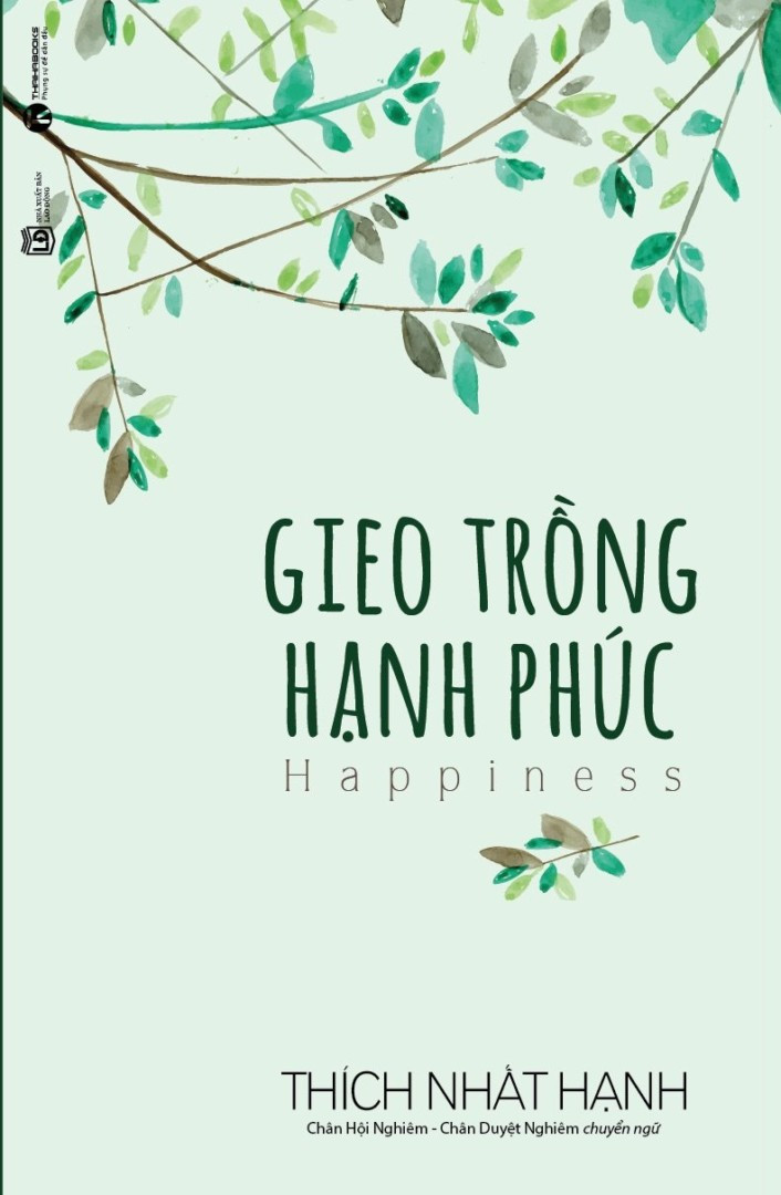 GIEO TRỒNG HẠNH PHÚC - Thích Nhất Hạnh - (bìa mềm)