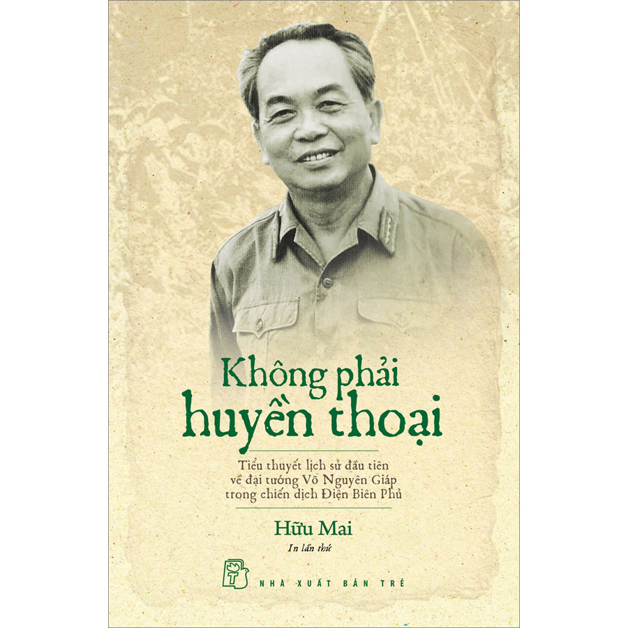 Hình ảnh Không Phải Huyền Thoại - Tiểu Thuyết Lịch Sử Đầu Tiên Về Đại Tướng Võ Nguyên Giáp Trong Chiến Dịch Điện Biên Phủ