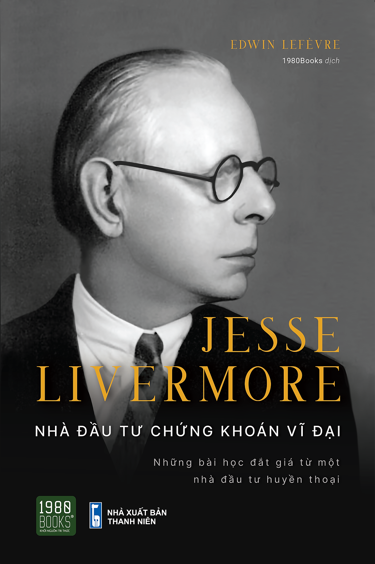 Jesse Livermore -  Nhà Đầu Tư Chứng Khoán Vĩ Đại - Bản Quyền