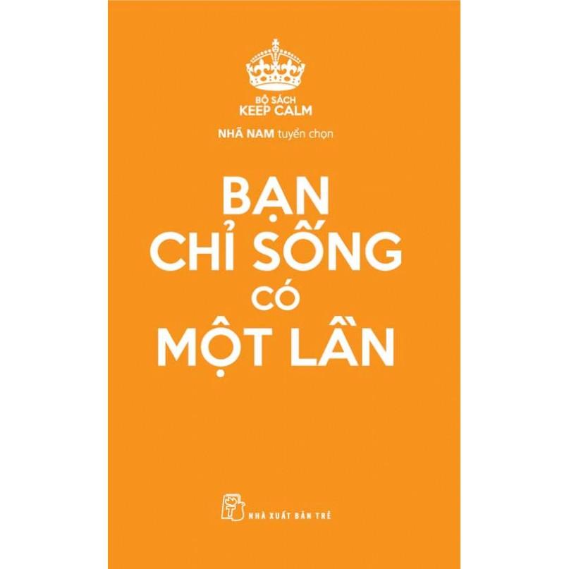 Sách - Keep Calm - Bạn Chỉ Sống Có Một Lần - NXB Trẻ