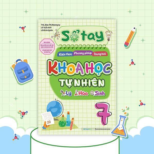 Sách - Sổ Tay Kiến Thức - Phương Pháp - Dạng Bài Khoa Học Tự Nhiên Lý-Hóa-Sinh 7