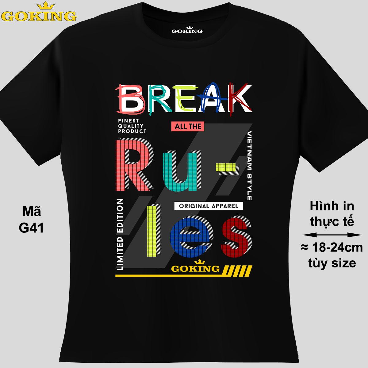 Break all the rules, mã G41. Hãy tỏa sáng như kim cương, qua chiếc áo thun Goking siêu hot cho nam nữ trẻ em, áo phông cặp đôi, gia đình, đội nhóm