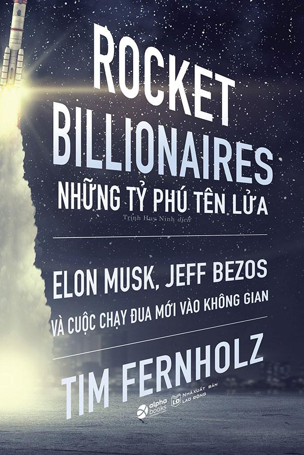 Sách Elon Musk, Jeff Bezos - Những Tỷ Phú Tên Lửa Và Cuộc Chạy Đua Mới Vào Không Gian