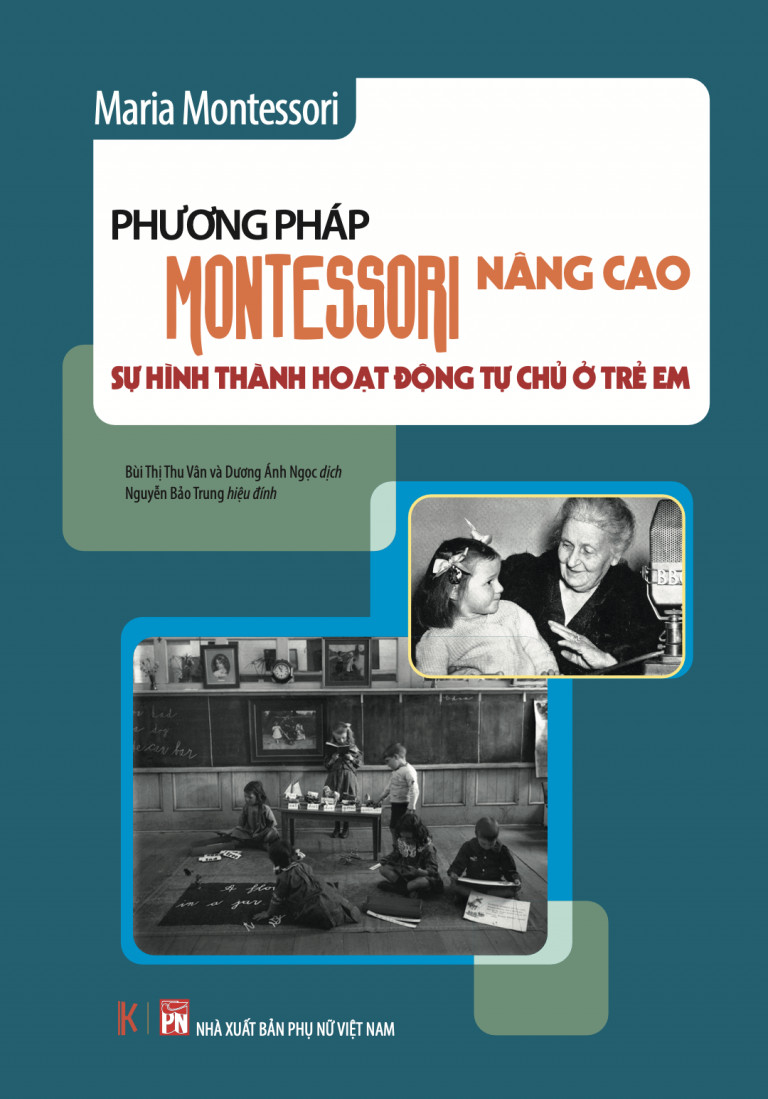 (Bìa Cứng) Phương Pháp Montessori Nâng Cao: Sự hình thành hoạt động tự chủ ở trẻ em - Maria Montessori