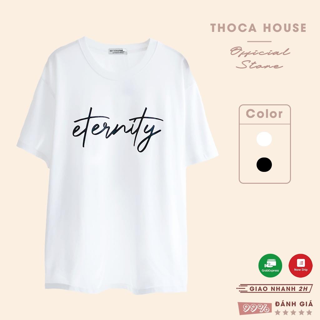 Áo thun unisex oversize trắng, đen in chữ Eternity THOCA HOUSE basic dễ phối đồ, cá tính thời thượng