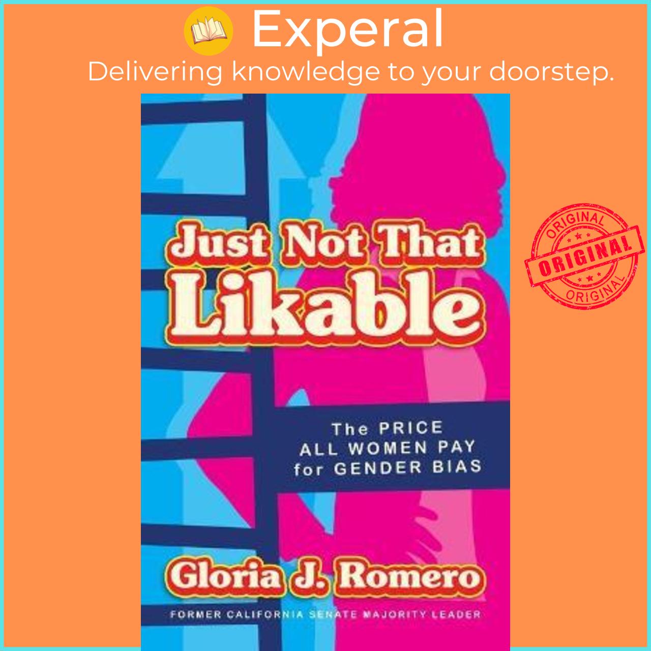 Sách - Just Not That Likable : The Price All Women Pay for Gender Bias by Gloria J. Romero