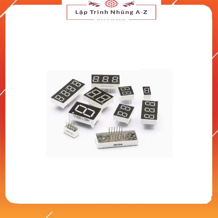 [Lập Trình Nhúng A-Z][G6] Led 7 Đoạn Các Loại (Âm Chung, Dương Chung)