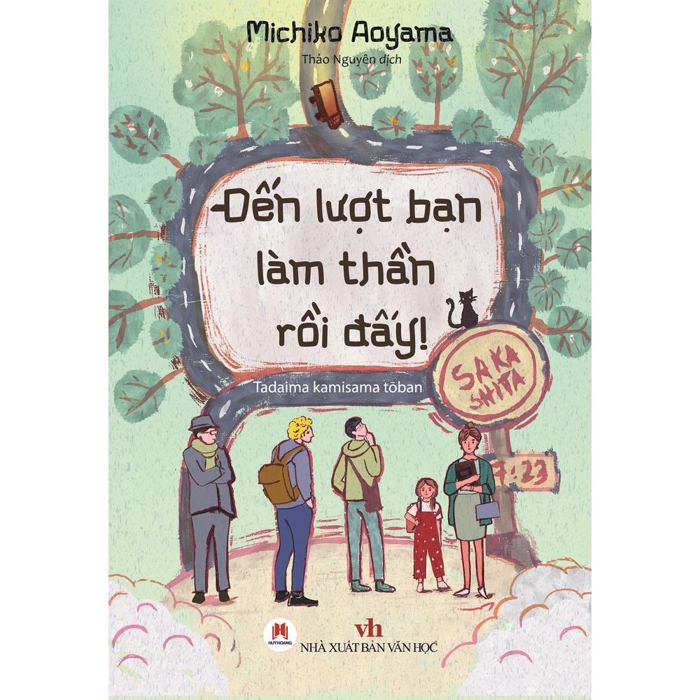 Sách - Đến Lượt Bạn Làm Thần Rồi Đấy! - Michiko Aoyama - Huy Hoàng