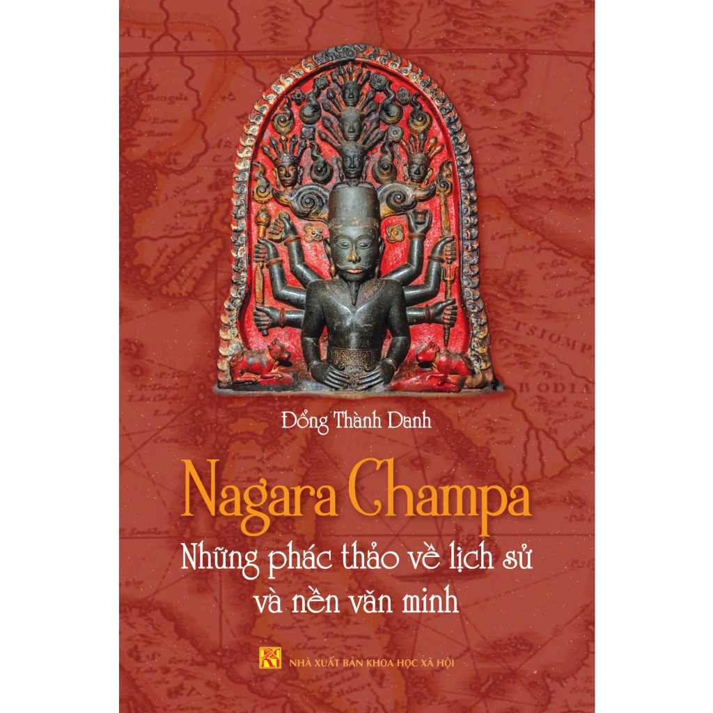 Sách Lịch Sử- Văn Hóa: Nagara Champa - Những Phác Thảo Về Lịch Sử Và Nền Văn Minh