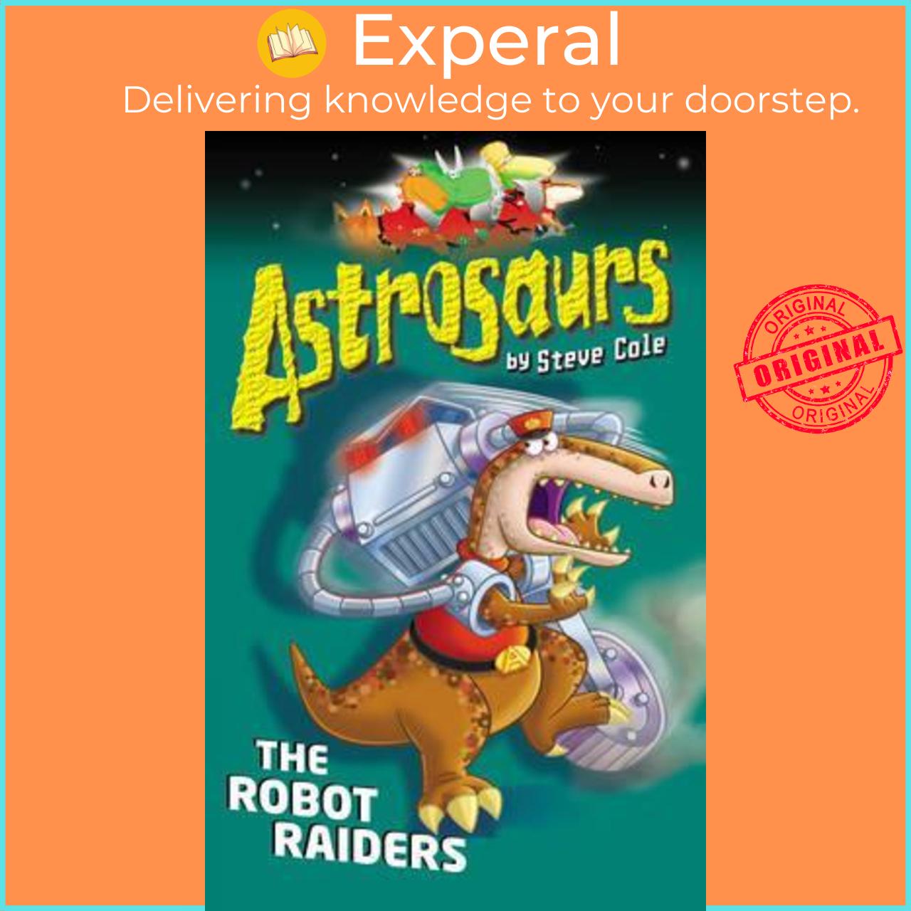 Sách - Astrosaurs 16: The Robot Raiders by Steve Cole