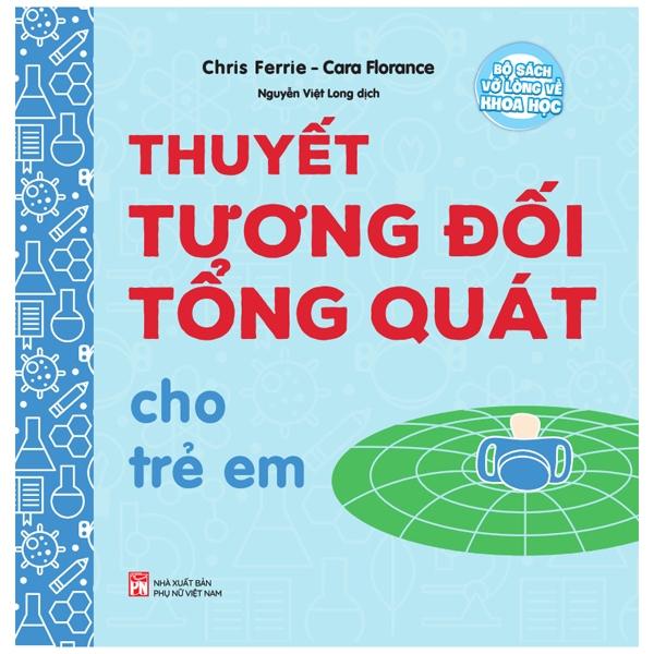 Bộ Sách Vỡ Lòng Về Khoa Học - Thuyết Tương Đối Tổng Quát Cho Trẻ Em