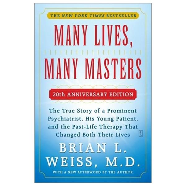 Many Lives, Many Masters: The True Story Of A Prominent Psychiatrist, His Young Patient, And The Past - Life Therapy That Changed Both Their Lives
