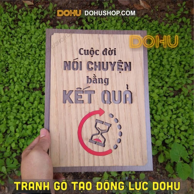 Tranh Gỗ Treo Tường Tạo Động Lực DOHU200: Cuộc đời nói chuyện bằng kết quả - Vintage Cổ Điển, Sang Trọng, Đẳng