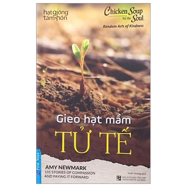 Chicken Soup For The Soul - Hạt Giống Tâm Hồn - Gieo Hạt Mầm Tử Tế
