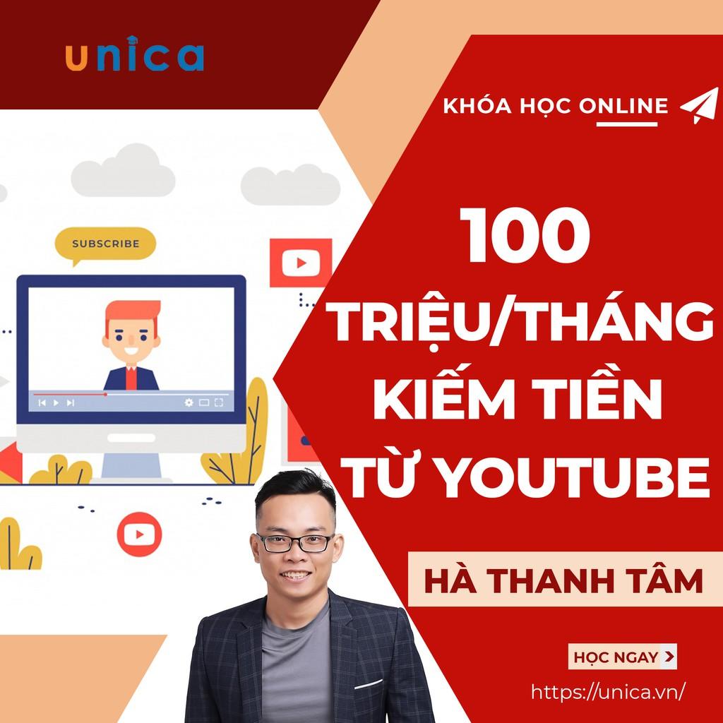 - Khóa học KINH DOANH - Kiếm 100tr/tháng Từ Kênh Bán Hàng Trên Youtube- UNICA.VN