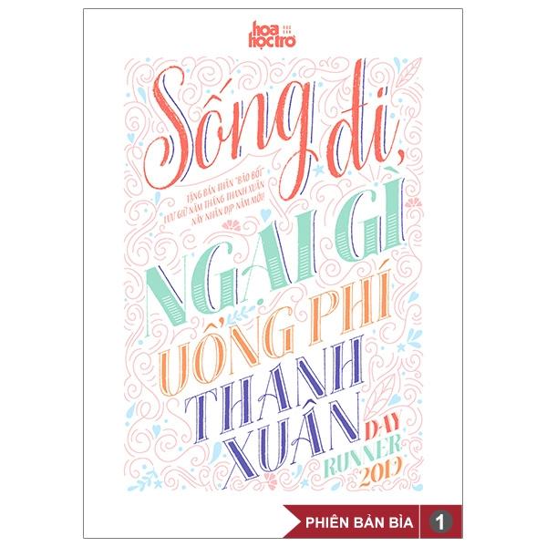 Sống Đi, Ngại Gì Uổng Phí Thanh Xuân - Tặng Kèm Sticker BTS &amp; TWICE - Bìa Giao Ngẫu Nhiên