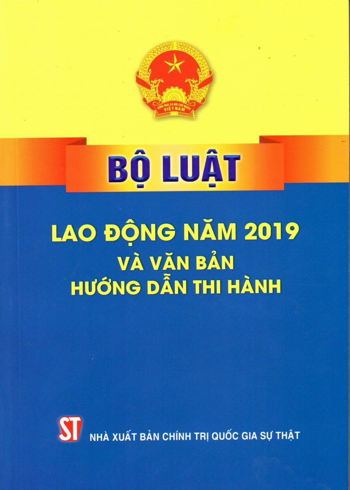 Sách Bộ Luật Lao Động Năm 2019 Và Văn Bản Hướng Dẫn Thi Hành - NXB Chính Trị Quốc Gia Sự Thật