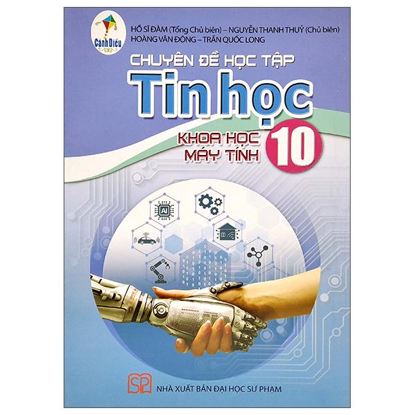 Chuyên Đề Học Tập Tin Học 10: Khoa Học Máy Tính (Cánh Diều) (2022)