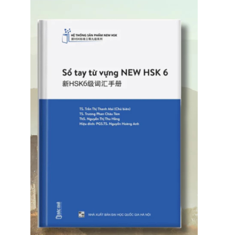 Sách - Sổ tay từ vựng tiêu chuẩn mới NEW HSK6 - Hệ thống NEW HSK đầu tiên tại Việt Nam -  Nhiều tác giả -  NXB Đại học Quốc gia Hà Nội - Bác Nhã