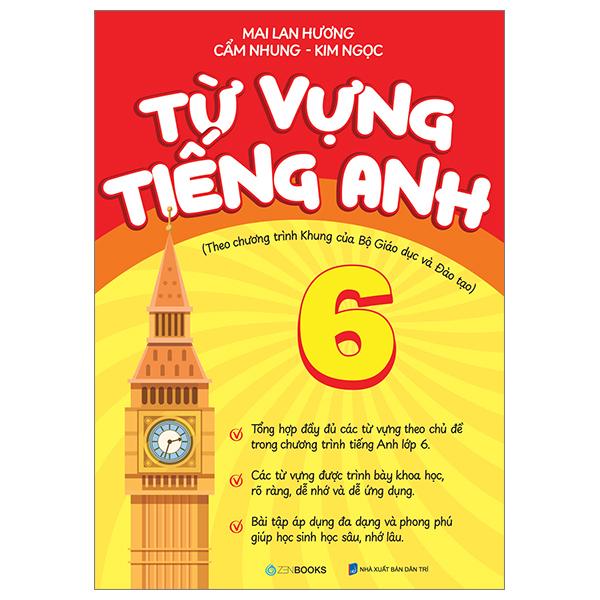 Từ Vựng Tiếng Anh 6 (Theo Chương Trình Khung Của Bộ Giáo Dục Và Đào Tạo)