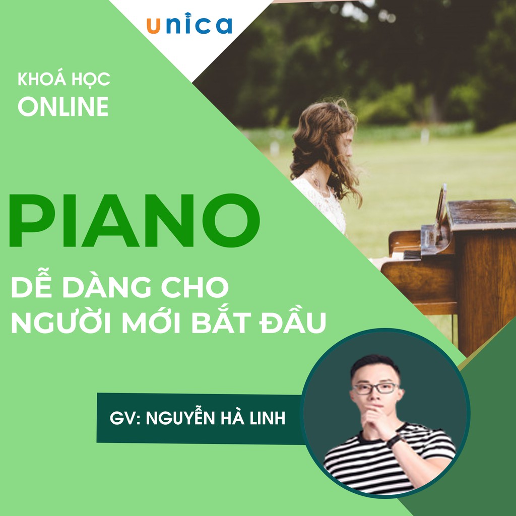 Khóa học PIANO- Học piano dễ dàng cho người mới bắt đầu -[UNICA.VN