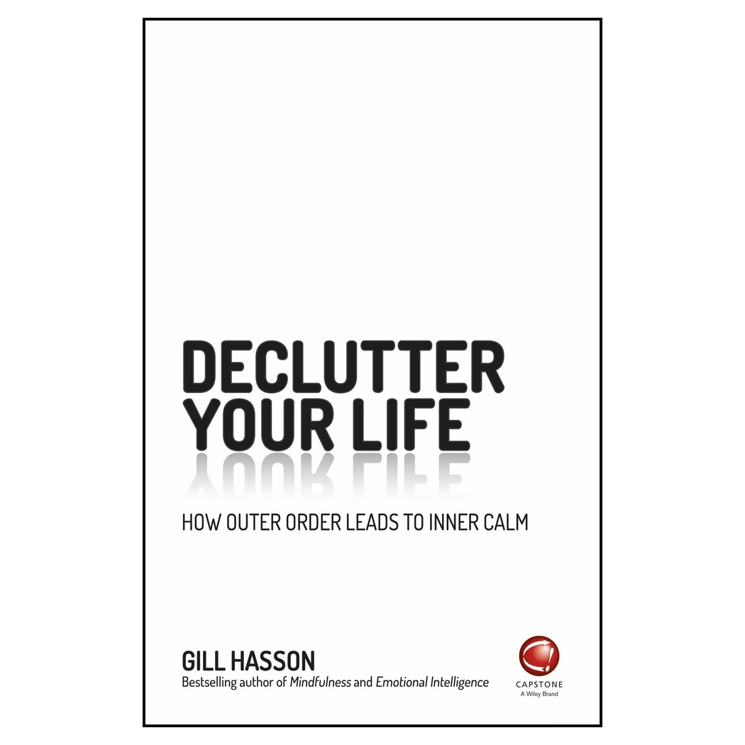 Declutter Your Life - How Outer Order Leads To Inner Calm