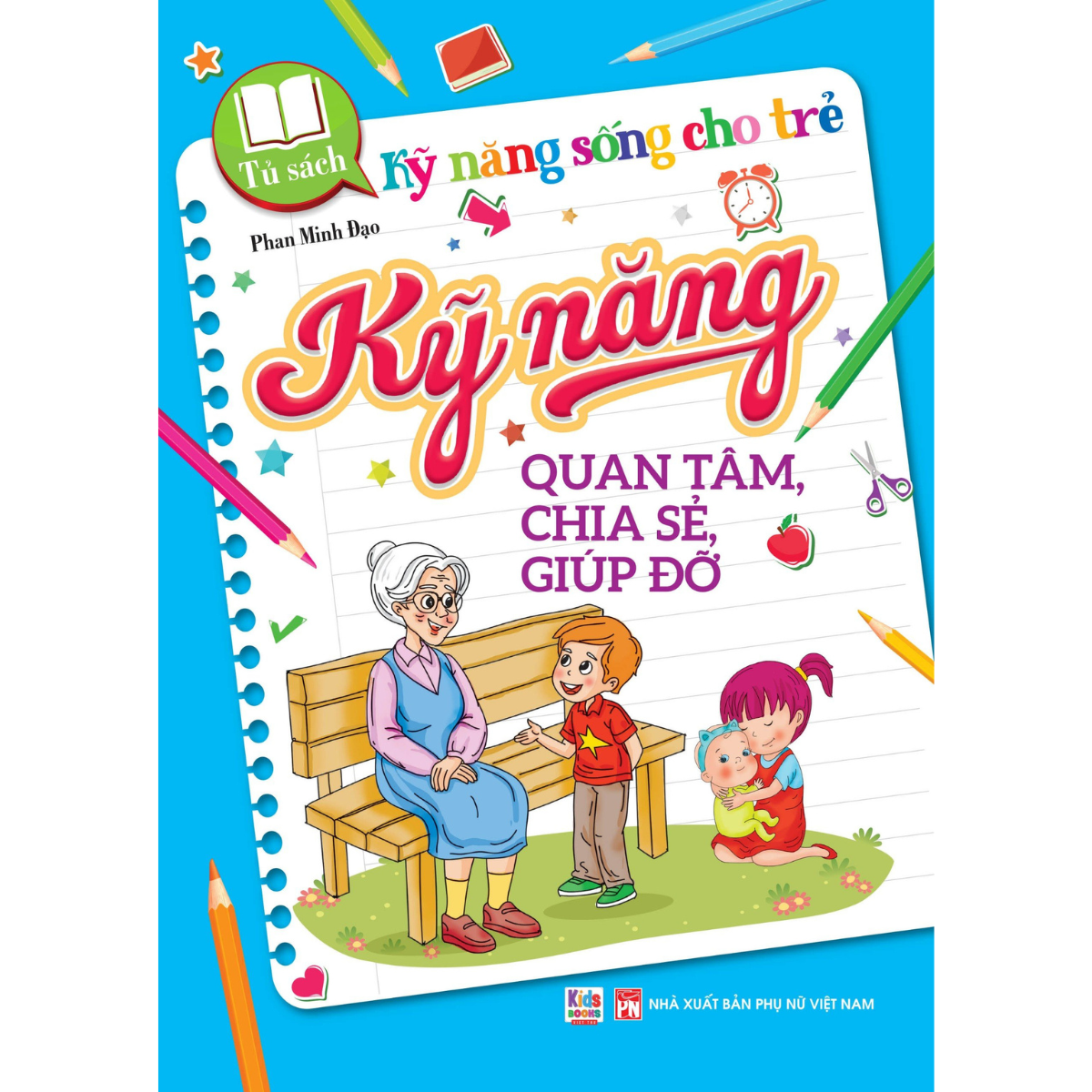 Kỹ năng sống cho trẻ - Kỹ Năng Quan Tâm, Chia Sẻ, Giúp Đỡ