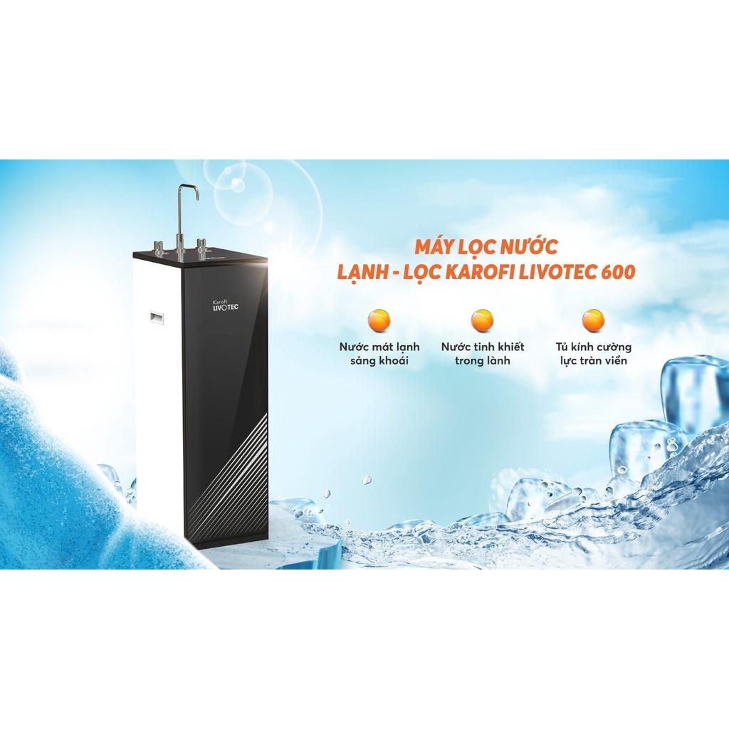 [TẶNG BỘ LÕI] Máy lọc nước lạnh nguội Karofi Livotec 600 màng RO 100GDP Hàn Quốc - Bảo hành 36 tháng