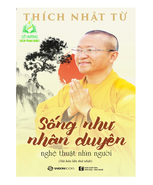 Sách: Sống như nhân duyên - Nghệ thuật nhìn người - Tác giả Thích Nhật Từ SGB