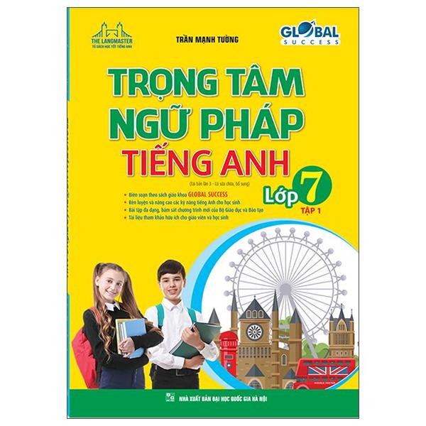 Global Success - Trọng Tâm Ngữ Pháp Tiếng Anh Lớp 7 - Tập 1 (Tái Bản 2022)