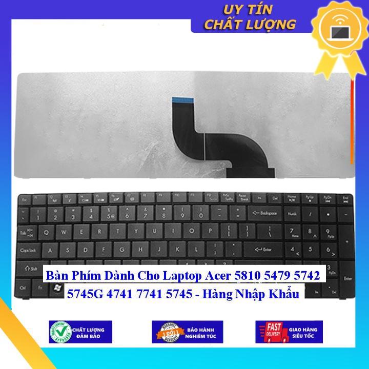 Bàn Phím dùng cho Laptop Acer 5810 5479 5742 5745G 4741 7741 5745 - Phím Zin - Hàng chính hãng  MIKEY44