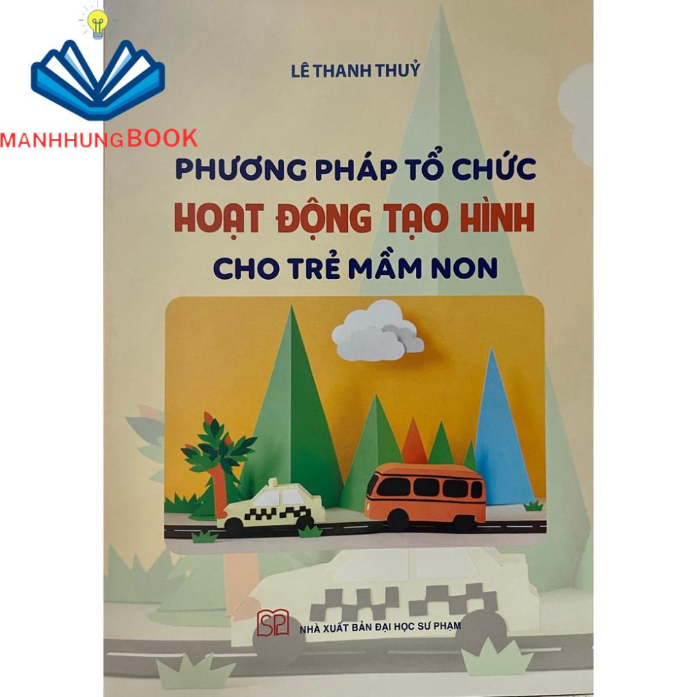 Sách - Phương pháp tổ chức hoạt động tạo hình cho trẻ mầm non - NXB Đại học Sư phạm