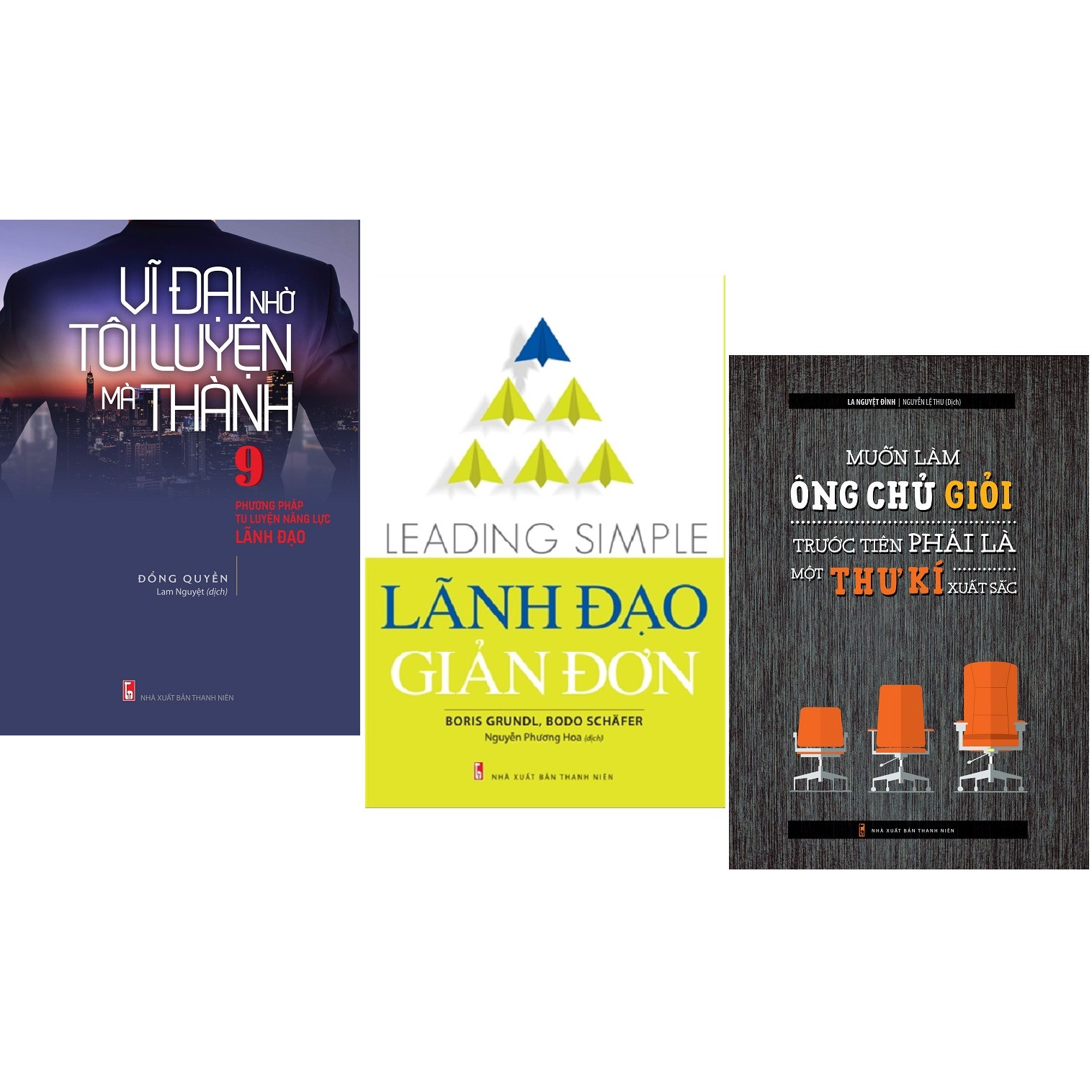 COMBO SÁCH LÃNH ĐẠO : VĨ ĐẠI NHỜ TÔI LUYỆN MÀ THÀNH - LÃNH ĐẠO GIẢN ĐƠN - MUỐN LÀM ÔNG CHỦ GIỎI TRƯỚC TIÊN PHẢI LÀ MỘT THƯ KÍ XUẤT SẮC (TẶNG MÓC KHÓA)