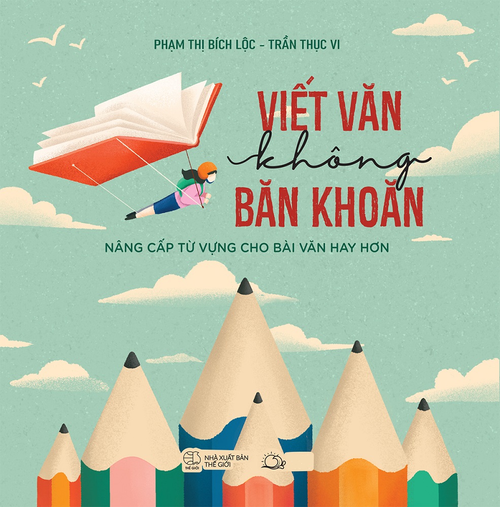 Viết Văn Không Băn Khoăn - Nâng Cấp Từ Vựng Cho Bài Văn Hay Hơn