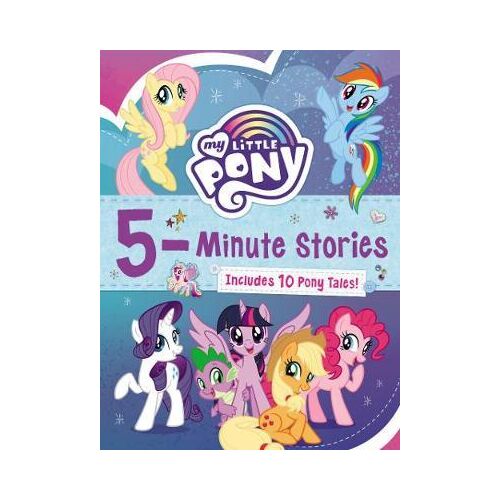 My Little Pony: 5-Minute Stories : Includes 10 Pony Tales!