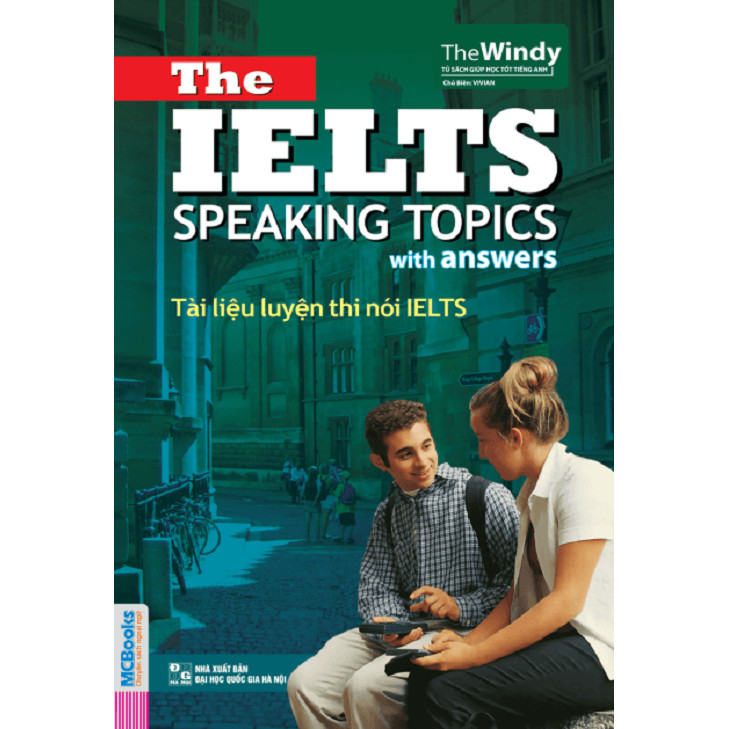 Tài Liệu Luyện Thi Nói IELTS - The IELTS Speaking Topics With Answers (Tặng Thẻ Flashcard Động Từ Bất Quy Tắc Trong Tiếng Anh) (Học Kèm App: MCBooks Application)