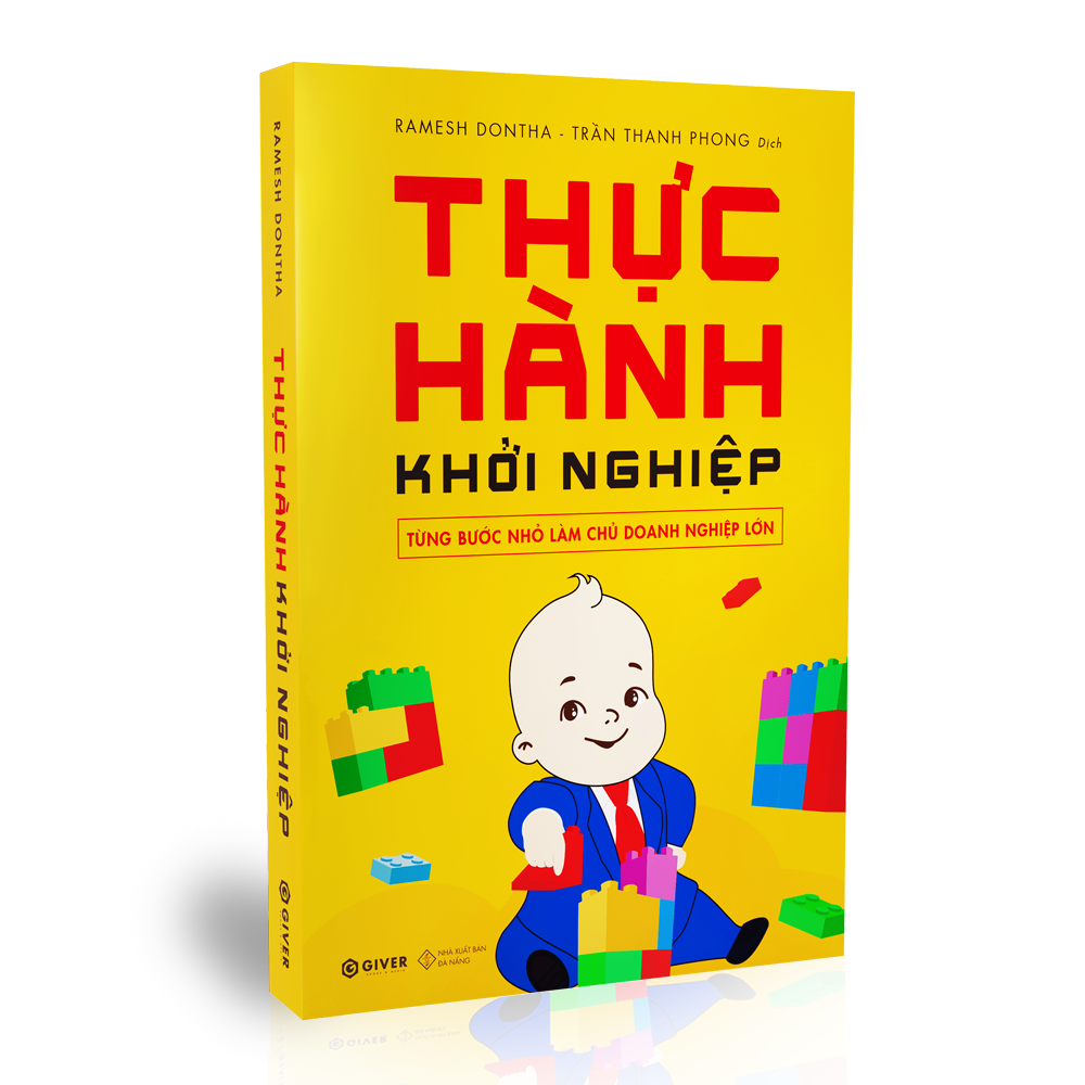 Thực Hành Khởi Nghiệp - Từng Bước Nhỏ Làm Chủ Doanh Nghiệp Lớn