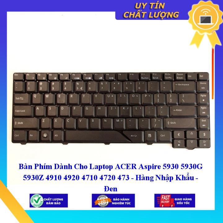 Bàn Phím dùng cho Laptop ACER Aspire 5930 5930G 5930Z 4910 4920 4710 4720 473  - Hàng Nhập Khẩu New Seal