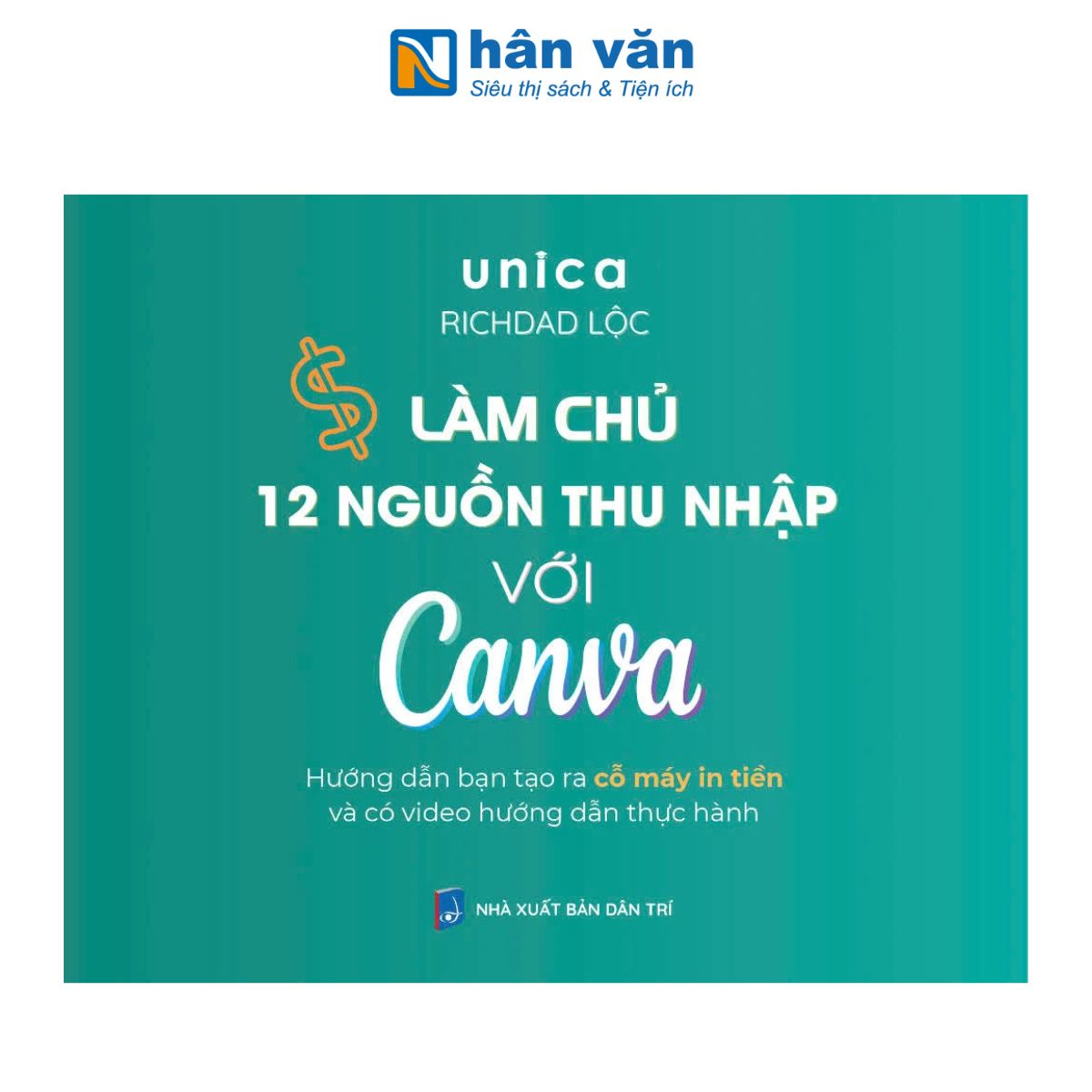 Sách - Làm Chủ 12 Nguồn Thu Nhập Với Canva - Unica, Richdad Lộc