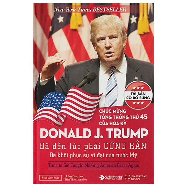 Donald J.Trump - Đã Đến Lúc Phải Cứng Rắn Để Khôi Phục Sự Vĩ Đại Của Nước Mỹ (Tái Bản 2024) - Bản Quyền