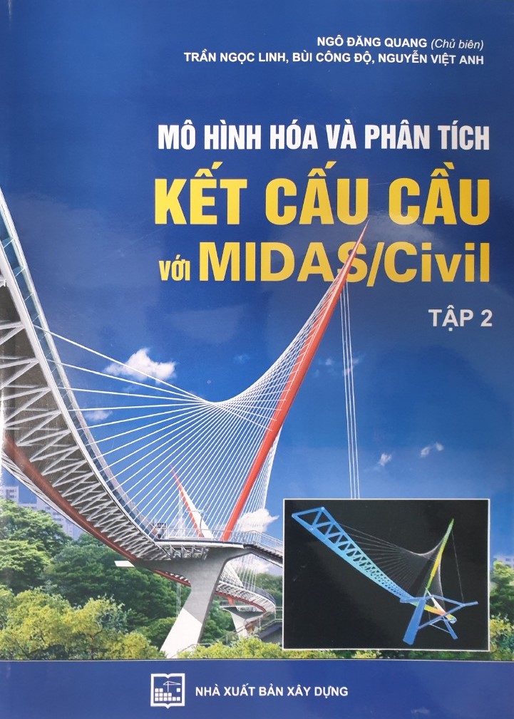 Mô Hình Hoá Và Phân Tích Kết Cấu Cầu Với MIDAS/Civil  - Tập 2: Ứng Dụng (Tái bản)