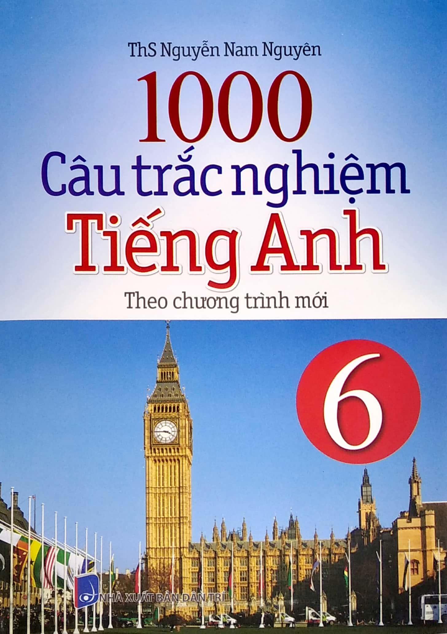 1000 Câu Trắc Nghiệm Tiếng Anh Lớp 6 (Theo Chương Trình Mới)
