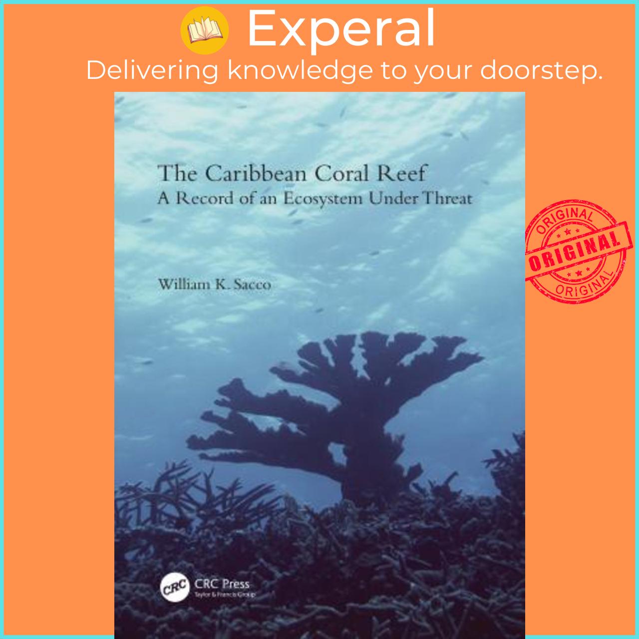 Sách - The Caribbean Coral Reef : A Record of an Ecosystem Under Threat by William K. Sacco