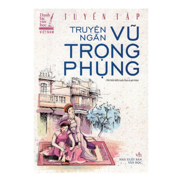 Tuyển Tập Truyện Ngắn Vũ Trọng Phụng - Danh tác Văn Học Việt Nam