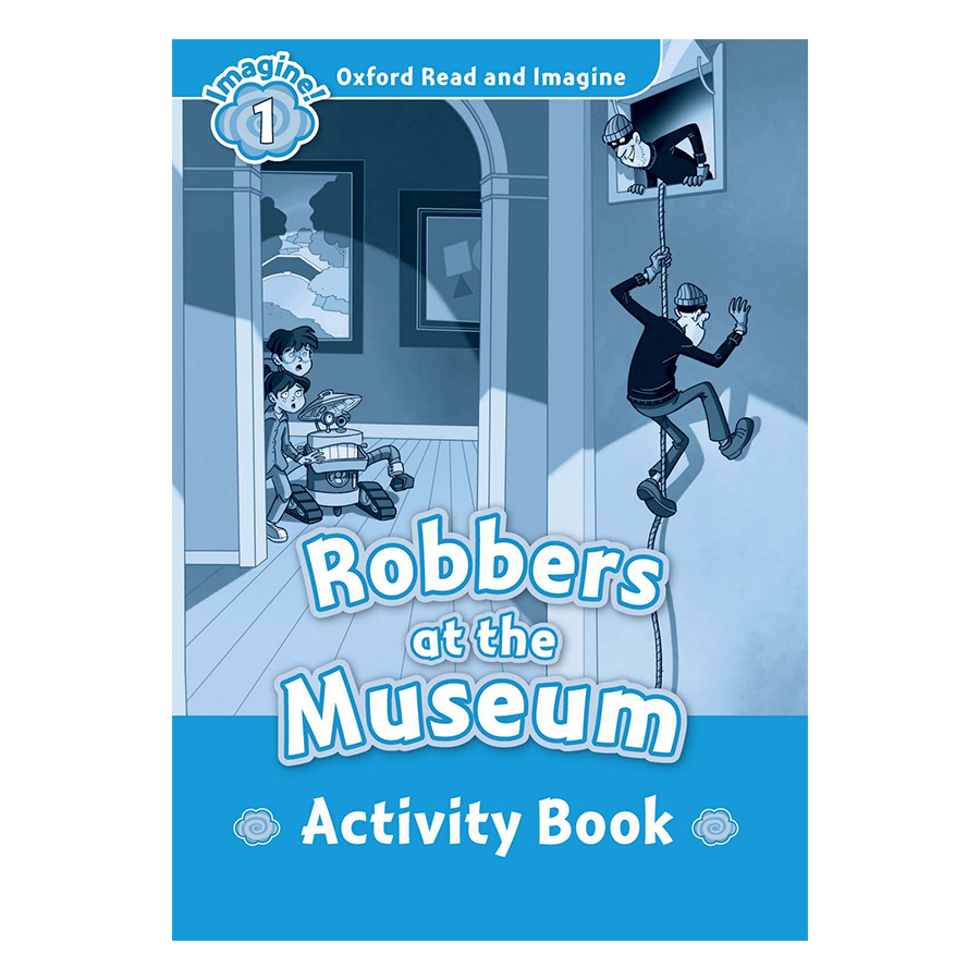 Oxford Read And Imagine Level 1: Robbers at the Museum Activity Book