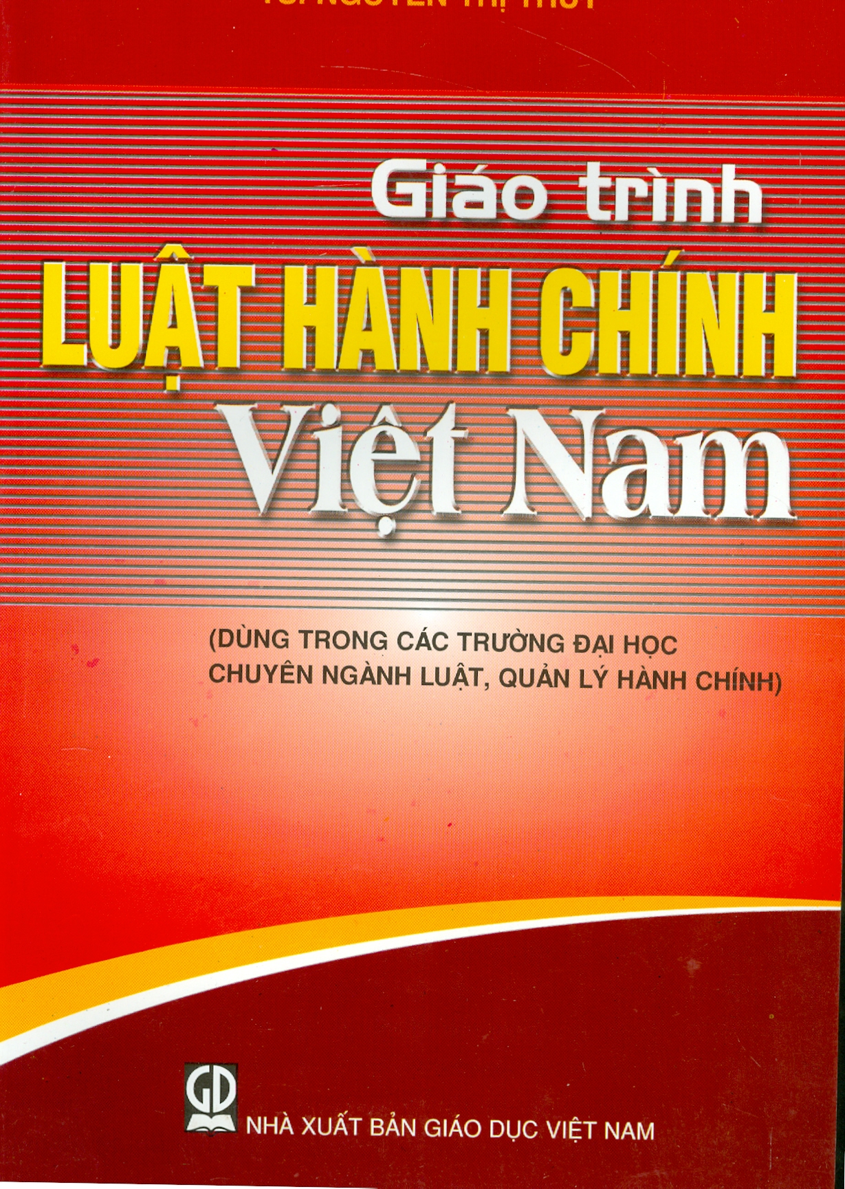 Giáo Trình Luật Hành Chính Việt Nam (Dùng trong các trương đại học chuyên ngành Luật, Quản lý hành chính)