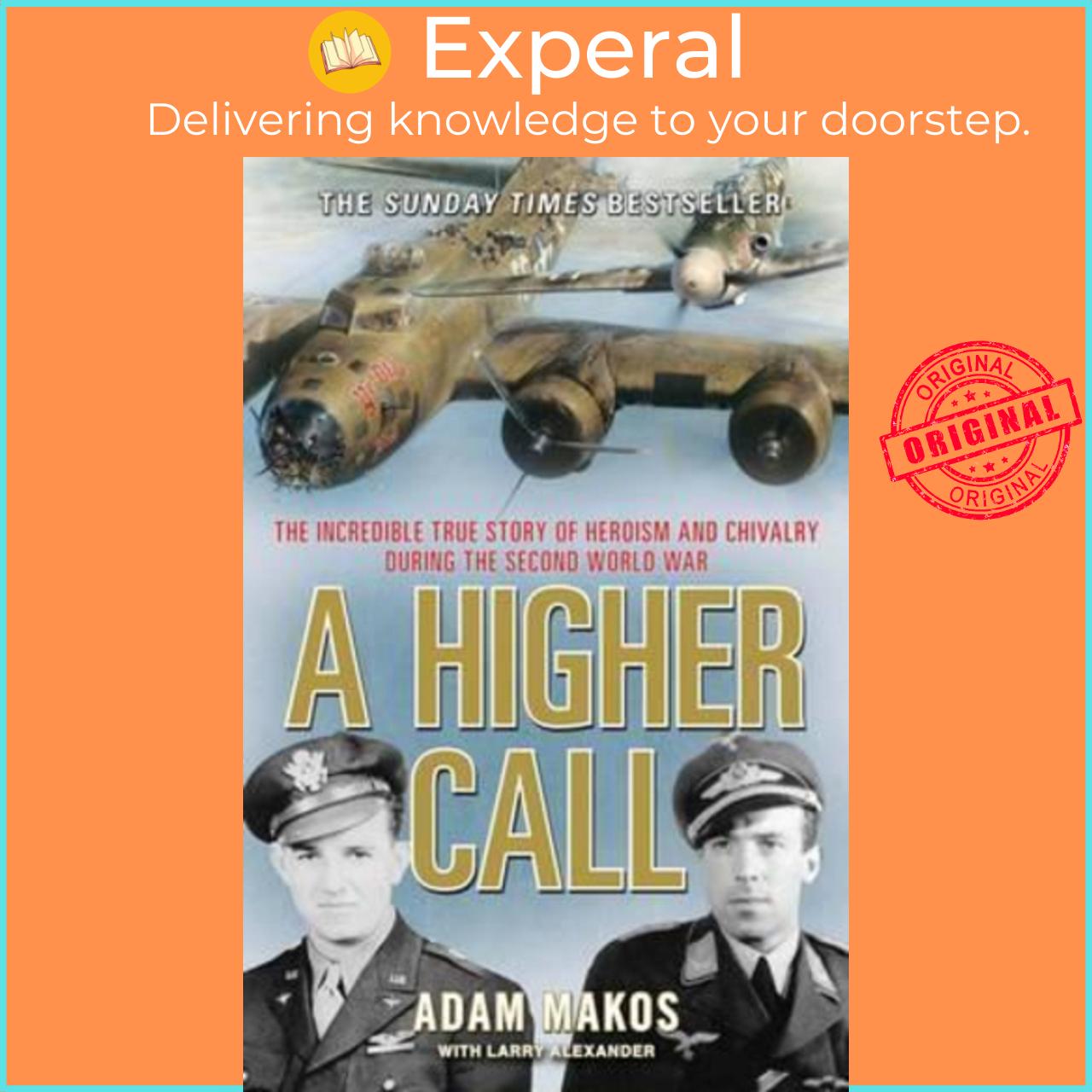 Sách - A Higher Call : The Incredible True Story of Heroism and Chivalry during th by Adam Makos