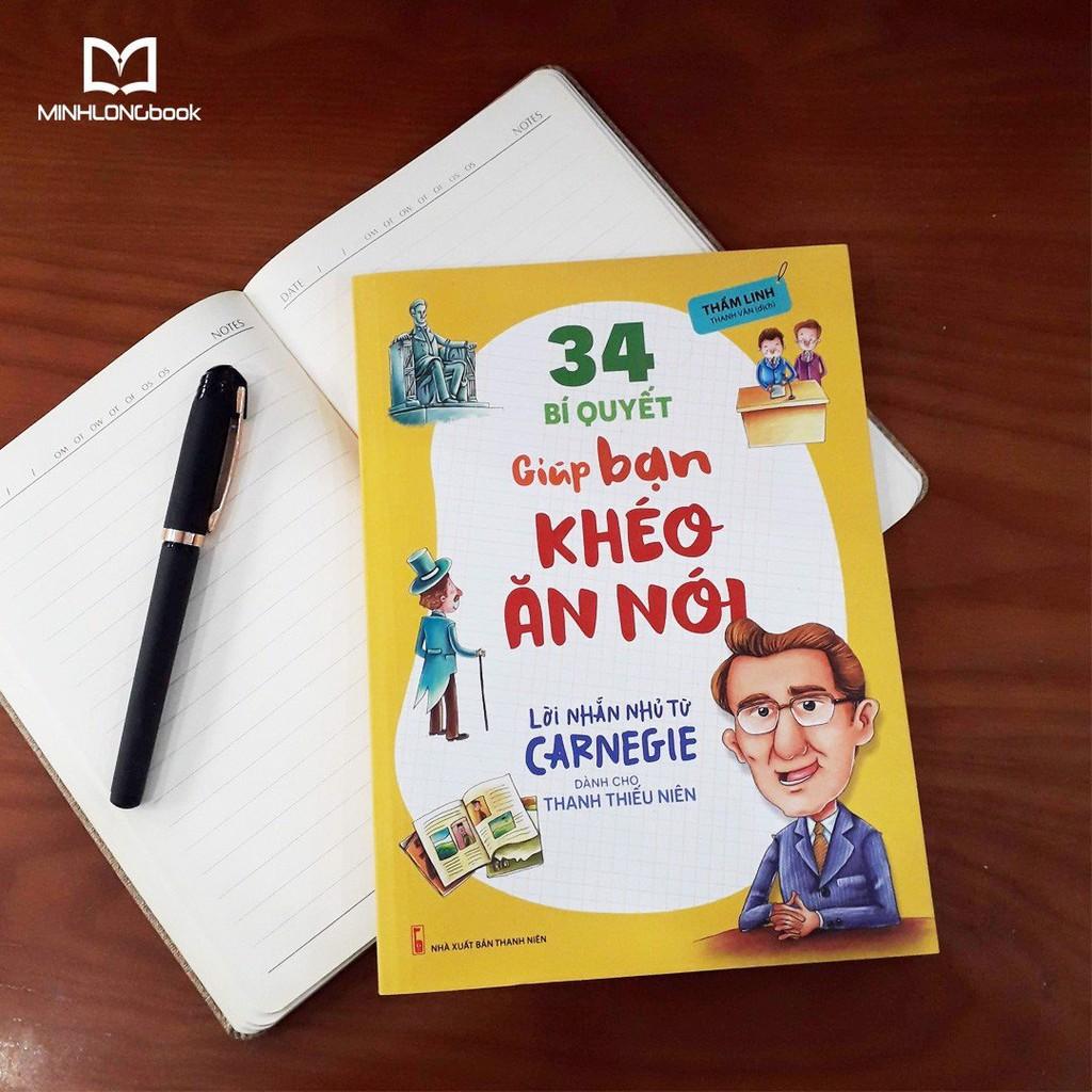 34 Bí Quyết Giúp Bạn Khéo Ăn Nói - Lời Nhắn Nhủ Từ Carnegie Dành Cho Thanh Thiếu Niên  - Bản Quyền
